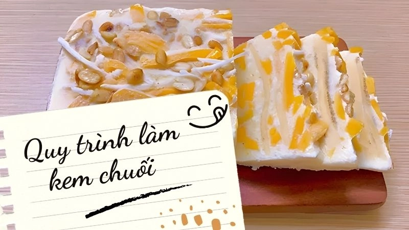 Quy trình làm kem chuối chỉ 15 phút chuẩn bị 