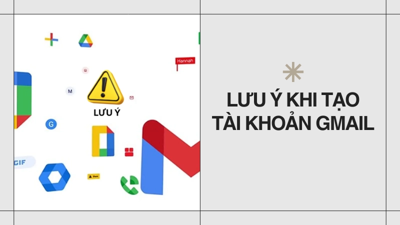 Những lưu ý quan trọng khi tạo tài khoản Gmail