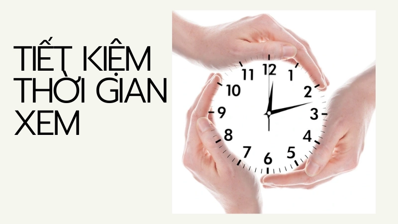 Cách tiết kiệm thời gian khi xem