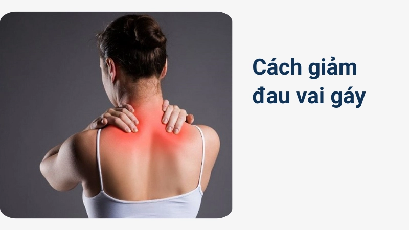 Mẹo giảm Đau vai gáy nhanh chóng sau 5 phút